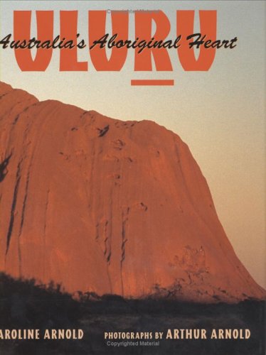 Beispielbild fr Uluru : Australia's Aboriginal Heart zum Verkauf von Better World Books