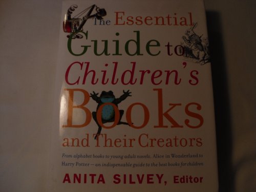 Stock image for The Essential Guide to Children's Books and Their Creators for sale by Books of the Smoky Mountains