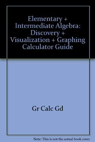 9780618193424: Elementary and Intermediate Algebra: Discovery and Visualization and Graphing Calculator Guide