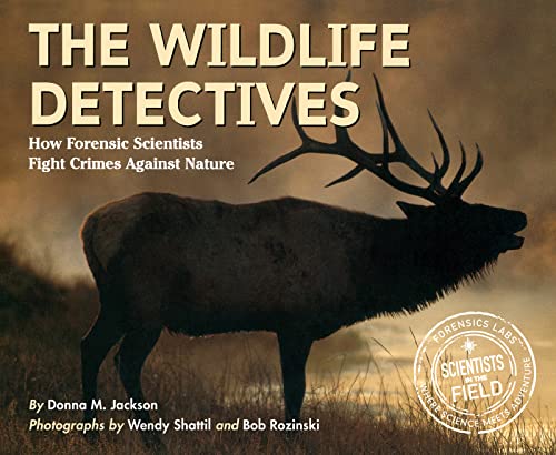 9780618196838: The Wildlife Detectives: How Forensic Scientists Fight Crimes Against Nature (Scientists in the Field)