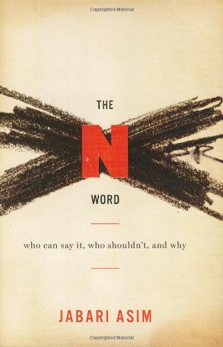 9780618197170: The N Word: Who Can Say It, Who Shouldn't, and Why