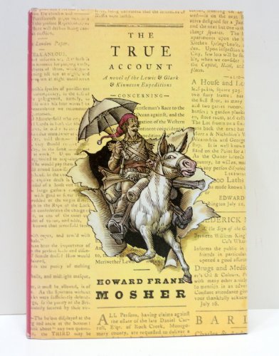 Imagen de archivo de The True Account : A Novel of the Lewis and Clark and Kinneson Expeditions a la venta por Better World Books