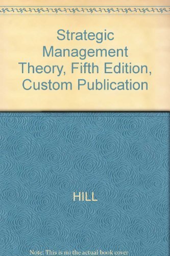 Strategic Management Theory: An Integrated Approach, Special Edition (9780618207374) by Charles W. L. Hill; Gareth R. Jones