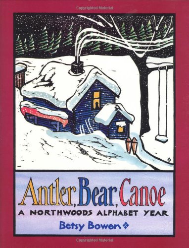 Stock image for Antler, Bear, Canoe: A Northwoods Alphabet for sale by Irish Booksellers