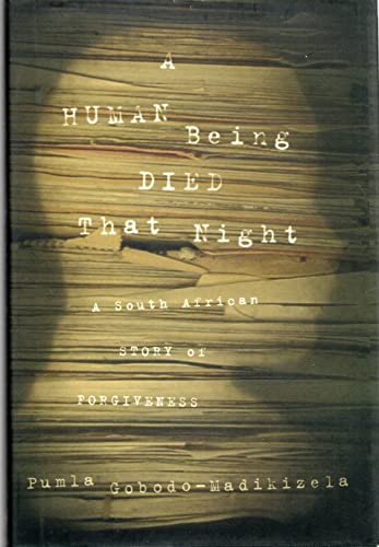 Stock image for A Human Being Died That Night: A South African Story of Forgiveness for sale by Dream Books Co.