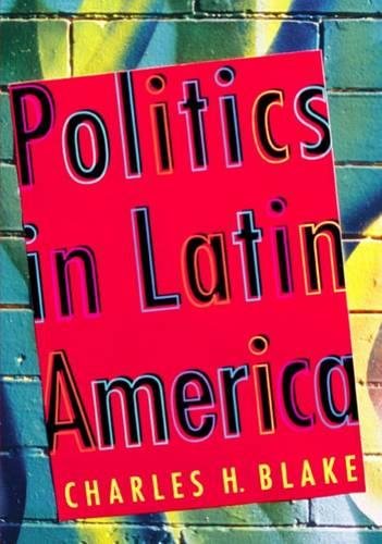 Imagen de archivo de Politics in Latin America: The Quests for Development, Liberty, and Governance a la venta por Wonder Book