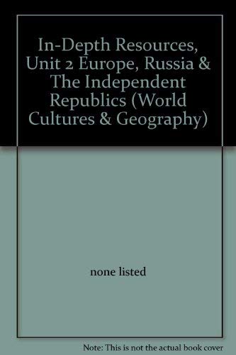 Stock image for In-Depth Resources, Unit 2 Europe, Russia & The Independent Republics (World Cultures & Geography) for sale by Nationwide_Text