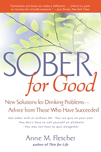 Stock image for Sober for Good: New Solutions for Drinking Problems -- Advice from Those Who Have Succeeded for sale by Gulf Coast Books