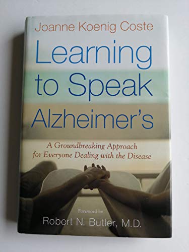 Imagen de archivo de Learning to Speak Alzheimer's : A Groundbreaking Approach for Everyone Dealing with the Disease a la venta por Better World Books