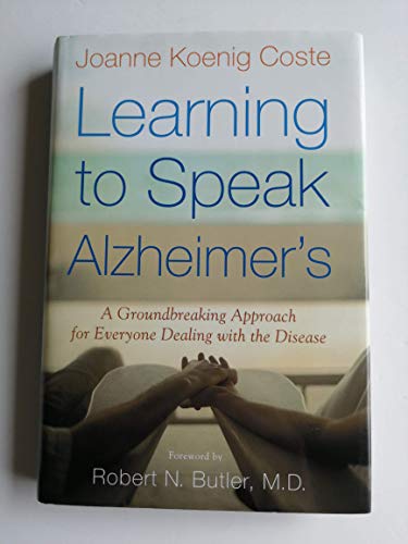 Stock image for Learning to Speak Alzheimer's : A Groundbreaking Approach for Everyone Dealing with the Disease for sale by Better World Books