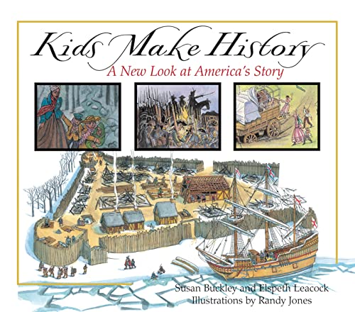 Imagen de archivo de Kids Make History: A New Look at America's Story a la venta por SecondSale