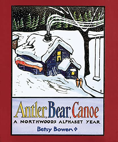 Imagen de archivo de Antler, Bear, Canoe: A Northwoods Alphabet a la venta por SecondSale