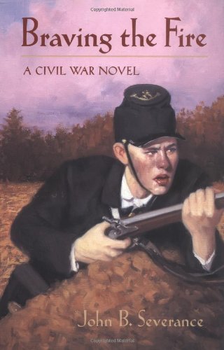 Braving the Fire : A Novel of the Civil War