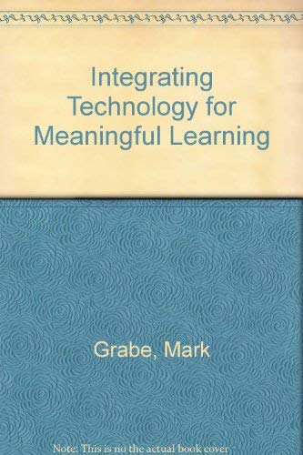 Integrating Technology for Meaningful Learning (9780618233632) by Grabe