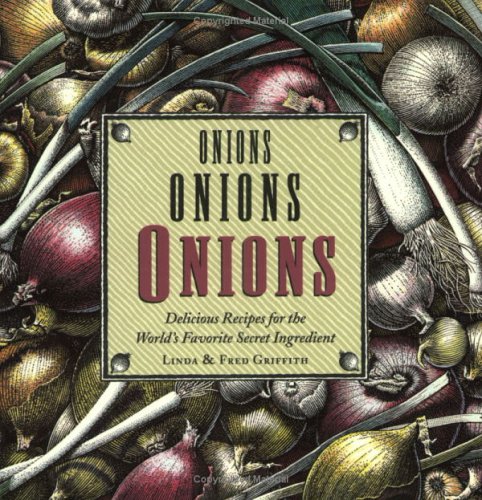Stock image for Onions, Onions, Onions: Delicious Recipes for the World's Favorite Secret Ingredient for sale by The Book Spot