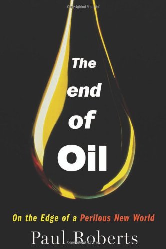 Stock image for The End of Oil : On the Edge of a Perilous New World for sale by Better World Books