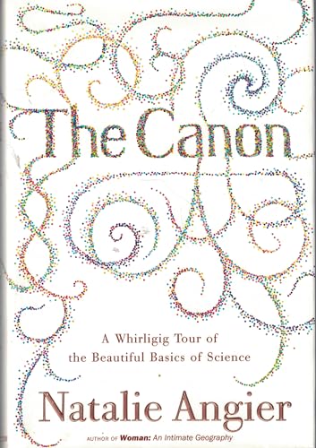 9780618242955: The Canon: A Whirligig Tour of the Beautiful Basics of Science