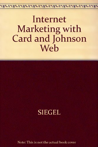 Internet Marketing With Card And Johnson Web (9780618249091) by Carolyn Siegel
