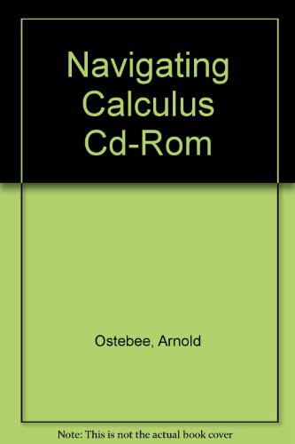 Navigating Calculus Cd-Rom (9780618249763) by Ostebee, Arnold; Zorn, Paul