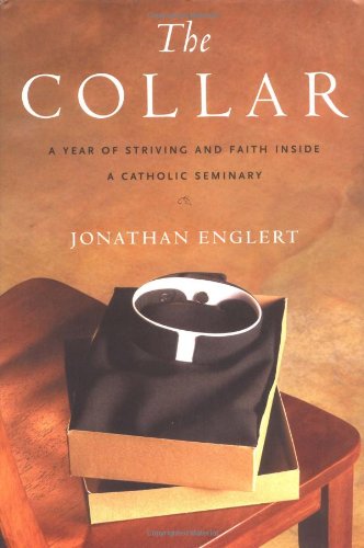 9780618251469: The Collar: A Year of Striving and Faith Inside a Catholic Seminary