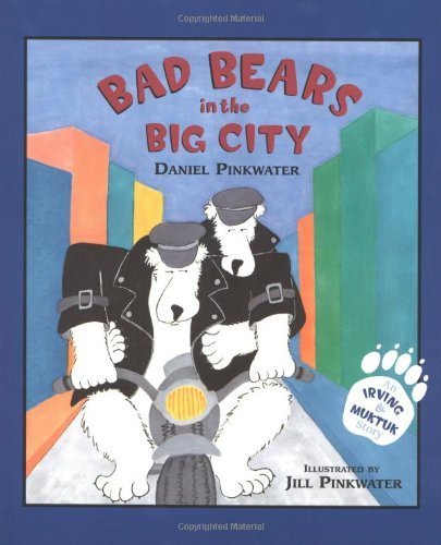 9780618252084: Bad Bears in the Big City: An Irving & Muktuk Story (Bccb Blue Ribbon Picture Book Awards (Awards))