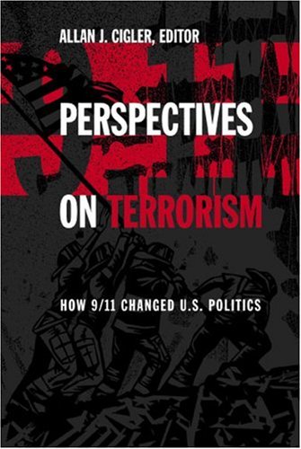 Stock image for Perspectives on Terrorism : How 9/11 Changed U. S. Politics for sale by Better World Books