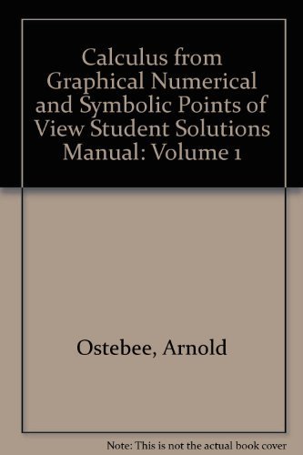 Beispielbild fr Calculus from Graphical Numerical and Symbolic Points of View Student Solutions Manual: Volume 1 zum Verkauf von HPB-Red