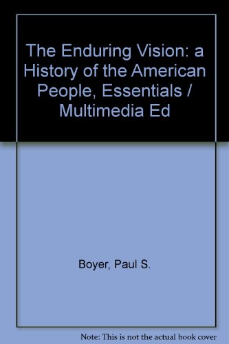 The Enduring Vision: a History of the American People, Essentials / Multimedia Ed (9780618254200) by Boyer, Paul S.; Clark, Clifford; Hawley, Sandra