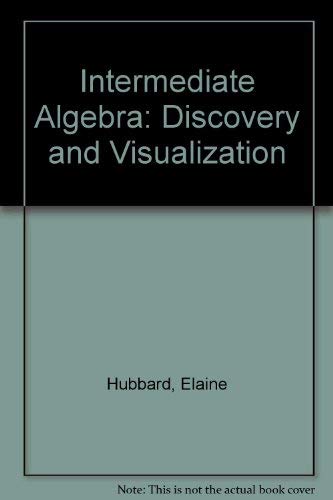 Imagen de archivo de Intermediate Algebra: Discovery and Visualization a la venta por Ergodebooks