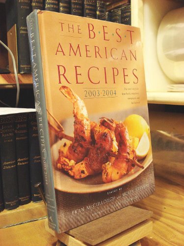 Imagen de archivo de The Best American Recipes 2003-2004: The Year's Top Picks from Books, Magazines, Newspapers, and the Internet a la venta por Orion Tech