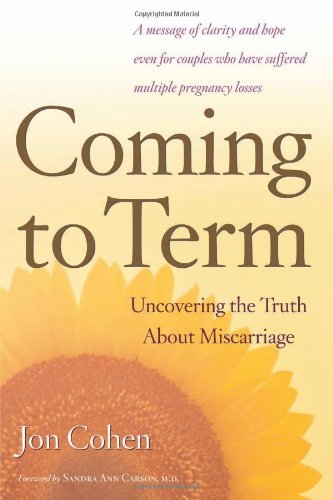 Imagen de archivo de Coming to Term : Uncovering the Truth about Miscarriage a la venta por Better World Books