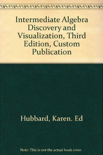 Beispielbild fr Intermediate Algebra Discovery and Visualization, Third Edition, Custom Publication zum Verkauf von Better World Books