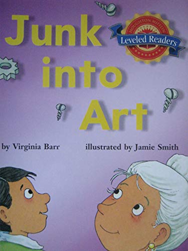 Stock image for Houghton Mifflin Reading Leveled Readers : Level 1.9.3 ABV LV Junk Into Art for sale by Robinson Street Books, IOBA