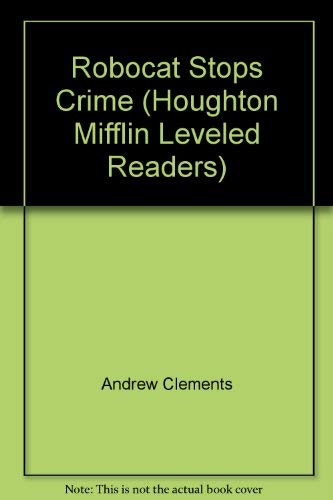 Robocat Stops Crime (Houghton Mifflin Leveled Readers) (9780618291618) by Andrew Clements