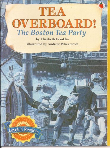 Imagen de archivo de Tea Overboard! The Boston Tea Party a la venta por BooksRun
