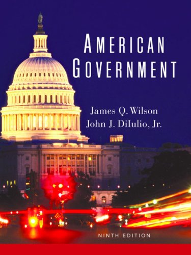 American Government (9780618299805) by Wilson, James Q.; DiIulio, Jr. John J.