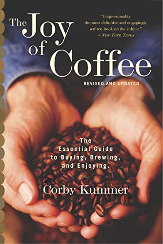 Imagen de archivo de The Joy of Coffee: The Essential Guide to Buying, Brewing, and Enjoying - Revised and Updated a la venta por SecondSale