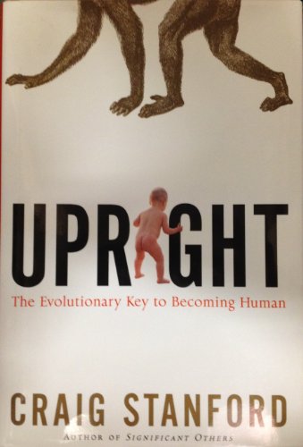 Beispielbild fr Upright: The Evolutionary Key to Becoming Human zum Verkauf von HPB-Diamond