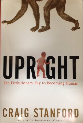 Stock image for Upright: The Evolutionary Key to Becoming Human for sale by Books of the Smoky Mountains