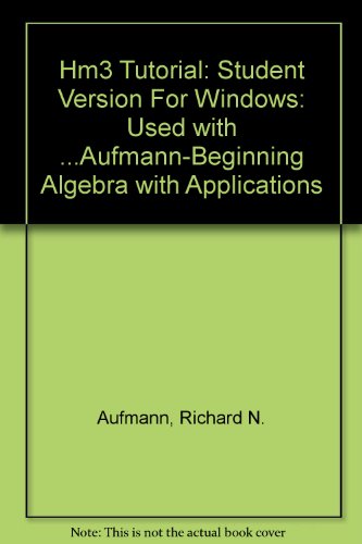 Student HM3 Tutorial for Aufmann/Barker/Lockwoodâ€™s Beginning Algebra with Applications, 6th (9780618306107) by Aufmann, Richard N.; Barker, Vernon C.; Lockwood, Joanne