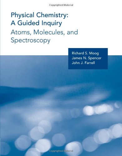 Stock image for Physical Chemistry: A Guided Inquiry: Atoms, Molecules, and Spectroscopy for sale by SGS Trading Inc