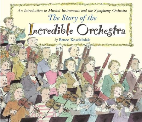 Beispielbild fr The Story of the Incredible Orchestra: An Introduction to Musical Instruments and the Symphony Orchestra zum Verkauf von Wonder Book