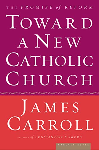 Beispielbild fr Toward a New Catholic Church : The Promise of Reform zum Verkauf von Better World Books