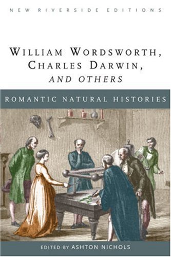Stock image for Romantic Natural Histories: William Wordsworth, Charles Darwin, and Others for sale by ThriftBooks-Dallas