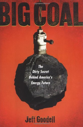 Stock image for Big Coal : The Dirty Secret Behind America's Energy Future for sale by Pomfret Street Books