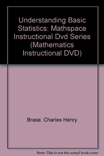 Understanding Basic Statistics: Mathspace Instructional Dvd Series (Mathematics Instructional Dvd) (9780618333691) by Brase, Charles Henry; Brase, Corrinne Pellillo