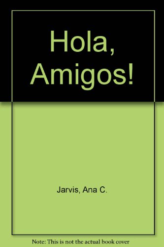 Hola, Amigos! (9780618335756) by Ana C. Jarvis