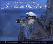 Across the Blue Pacific: A World War II Story (9780618339228) by Louise W. Borden