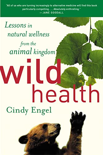 Stock image for Wild Health : Lessons in Natural Wellness from the Animal Kingdom for sale by Better World Books
