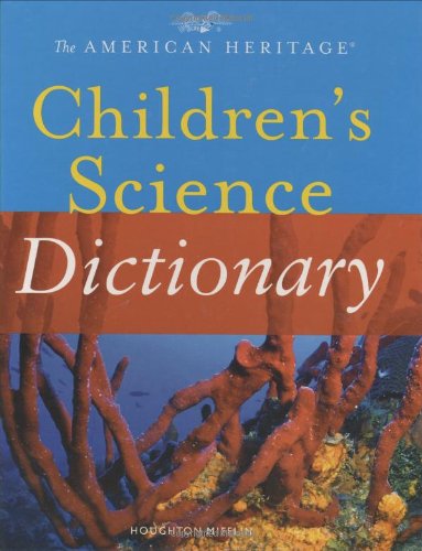 Stock image for The American Heritage Children's Science Dictionary for sale by Better World Books: West